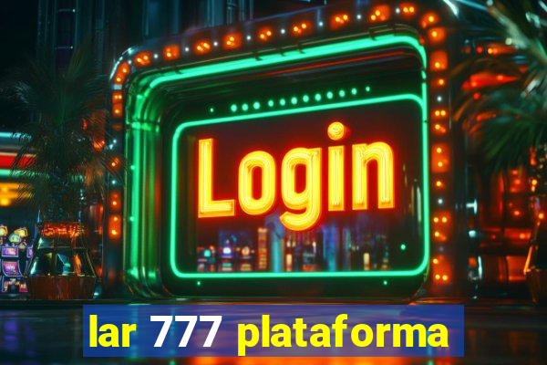 lar 777 plataforma